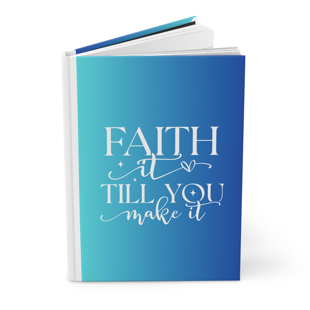 Faith it till you make it, Prayer Journal, Diary, Planner, Devotional Log, Inspirational, Spiritual Notepad