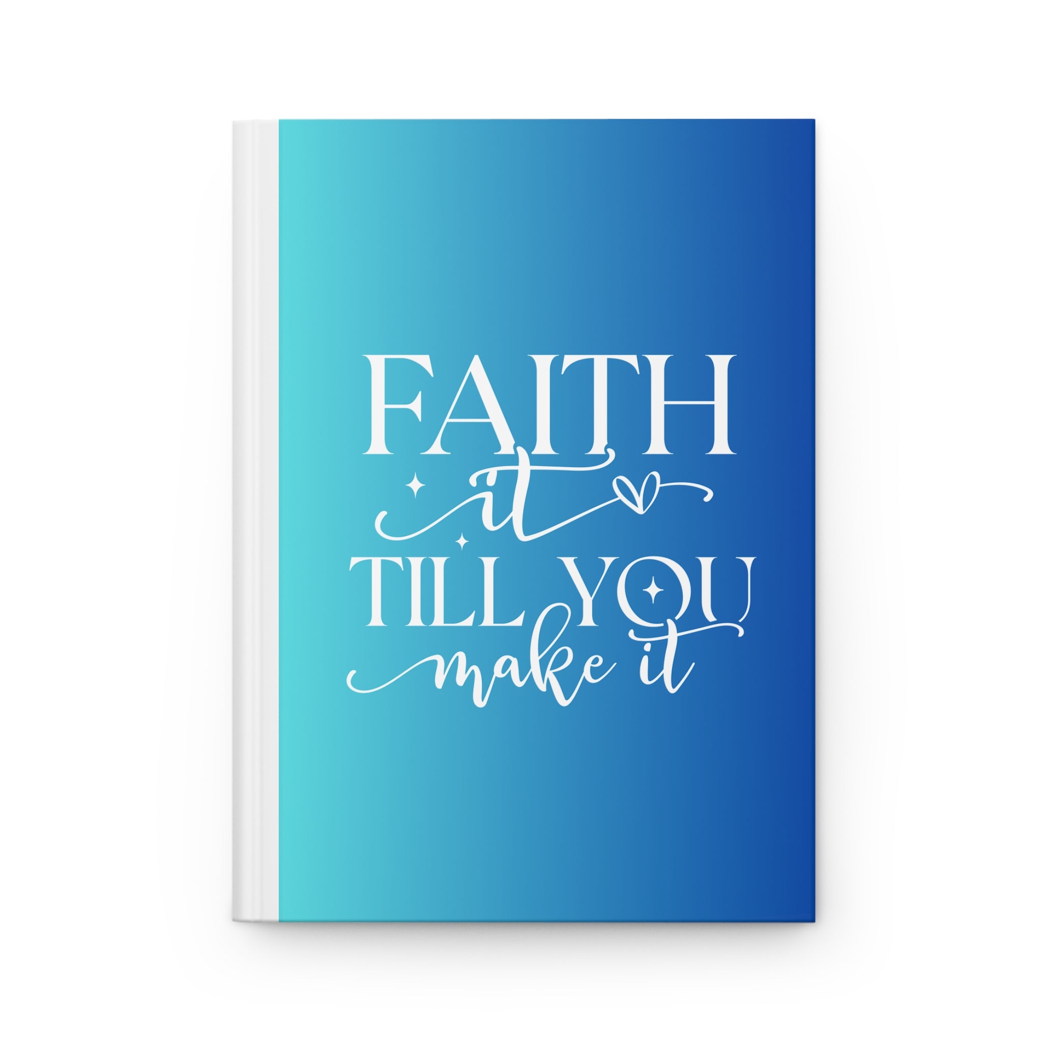 Faith it till you make it, Prayer Journal, Diary, Planner, Devotional Log, Inspirational, Spiritual Notepad